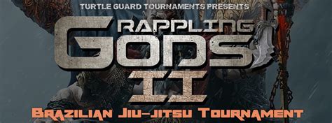 Grappling Gods 2 (Presented By: Turtle Guard Tournaments).